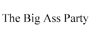 THE BIG ASS PARTY