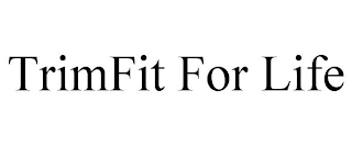 TRIMFIT FOR LIFE