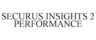 SECURUS INSIGHTS 2 PERFORMANCE