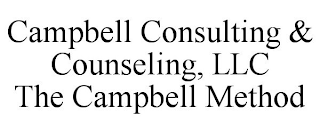 CAMPBELL CONSULTING & COUNSELING, LLC THE CAMPBELL METHOD