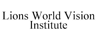 LIONS WORLD VISION INSTITUTE