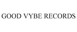 GOOD VYBE RECORDS