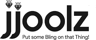 JJOOLZ PUT SOME BLING ON THAT THING!