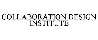 COLLABORATION DESIGN INSTITUTE