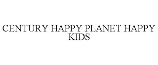 CENTURY HAPPY PLANET HAPPY KIDS