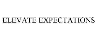 ELEVATE EXPECTATIONS