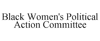 BLACK WOMEN'S POLITICAL ACTION COMMITTEE