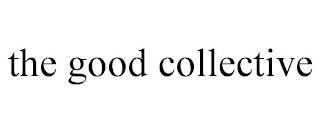 THE GOOD COLLECTIVE