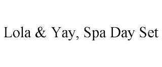 LOLA & YAY, SPA DAY SET