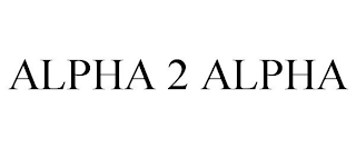 ALPHA 2 ALPHA