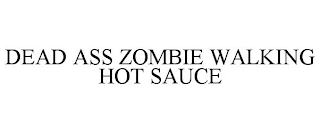 DEAD ASS ZOMBIE WALKING HOT SAUCE