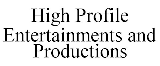 HIGH PROFILE ENTERTAINMENTS AND PRODUCTIONS