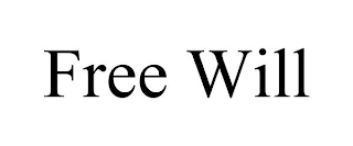FREE WILL