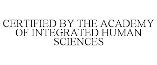 CERTIFIED BY THE ACADEMY OF INTEGRATED HUMAN SCIENCES