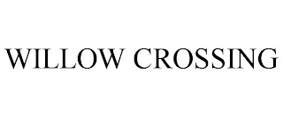 WILLOW CROSSING