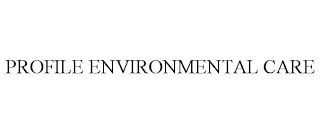 PROFILE ENVIRONMENTAL CARE