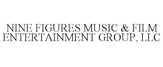 NINE FIGURES MUSIC & FILM ENTERTAINMENT GROUP, LLC