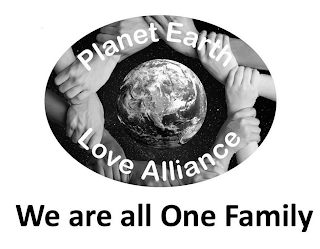 PLANET EARTH LOVE ALLIANCE WE ARE ALL ONE FAMILY