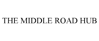 THE MIDDLE ROAD HUB