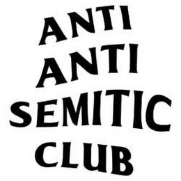 ANTI ANTI SEMITIC CLUB