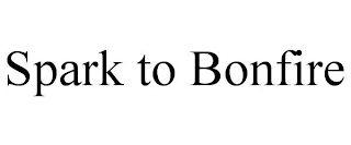 SPARK TO BONFIRE