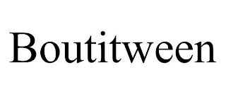 BOUTITWEEN