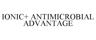 IONIC+ ANTIMICROBIAL ADVANTAGE