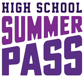 HIGH SCHOOL SUMMER PASS