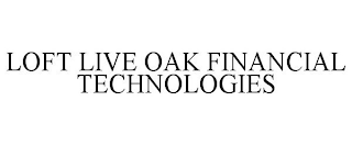 LOFT LIVE OAK FINANCIAL TECHNOLOGIES