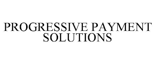 PROGRESSIVE PAYMENT SOLUTIONS