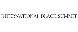 INTERNATIONAL BLACK SUMMIT