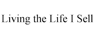 LIVING THE LIFE I SELL