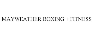 MAYWEATHER BOXING + FITNESS