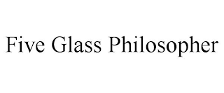 FIVE GLASS PHILOSOPHER