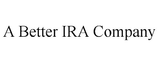 A BETTER IRA COMPANY