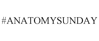 #ANATOMYSUNDAY
