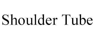 SHOULDER TUBE