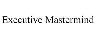 EXECUTIVE MASTERMIND