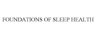 FOUNDATIONS OF SLEEP HEALTH