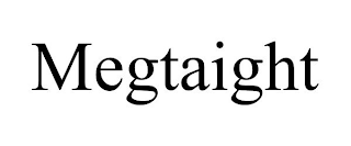 MEGTAIGHT