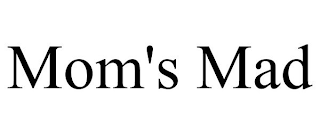 MOM'S MAD