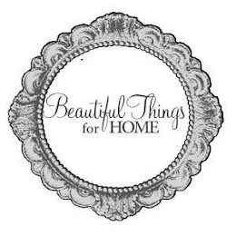 BEAUTIFUL THINGS FOR HOME