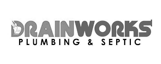 DRAINWORKS PLUMBING & SEPTIC