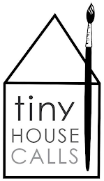 TINY HOUSE CALLS