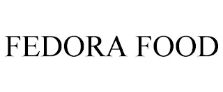 FEDORA FOOD