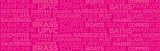 FURNITURE BRASS SCUFFS BOATS GREASE COPPER PAINTWORK UPVC CERAMIC TILES BATHS SHOWERS SKIRTING BOARDS BARBEQUES COOKER TOPS DIRT GLASS COPPER CARAVANS SINKS RUST DIRT GLASS SAUCEPANS WINDOWS GARDEN FURNITURE HANDS BARBEQUE