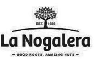 EST. 1985 LA NOGALERA GOOD ROOTS, AMAZING NUTS