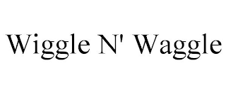 WIGGLE N' WAGGLE