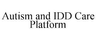 AUTISM AND IDD CARE PLATFORM