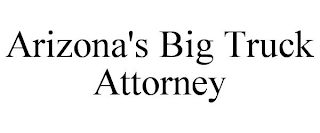 ARIZONA'S BIG TRUCK ATTORNEY